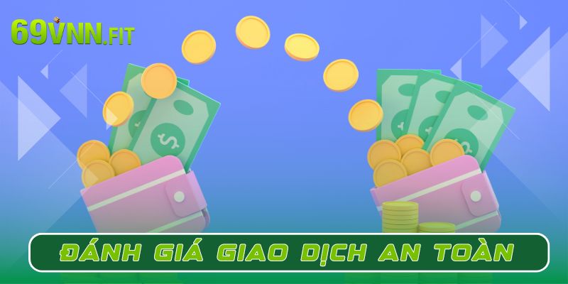 Đánh giá 69VN về hệ thống giao dịch an toàn